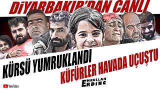 DİYARBAKIR'DAN CANLI | KÜRSÜ YUMRUKLANDI KÜFÜRLER HAVADA UÇUŞTU