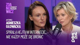 AGNIESZKA GŁOWACKA O HEJCIE W INTERNECIE: NIE KAŻDY MOŻE SIĘ BRONIĆ.