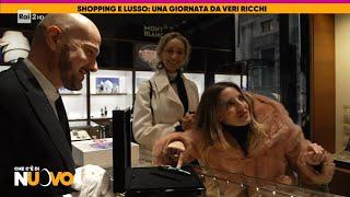 Shopping e lusso: una giornata da veri ricchi - Che c'è di nuovo 15/12/2022