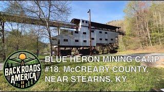 Ghosts: The Blue Heron Mining Camp (#18), located in McCreary County, KY, near the city of Stearns.