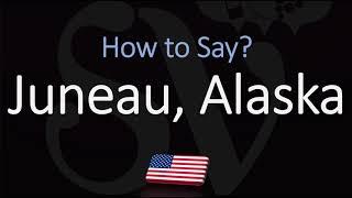 How to Pronounce Juneau, Alaska? (CORRECTLY)