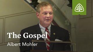 Albert Mohler: The Gospel