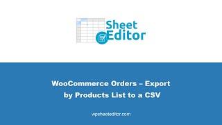 WooCommerce Orders – Export by Products List to a CSV