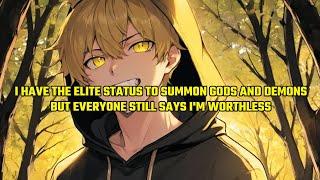 I Have the Elite Status to Summon Gods and Demons, But Everyone Still Says I'm Worthless