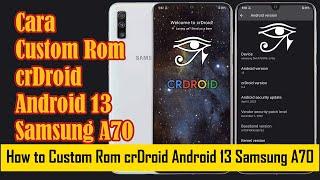 Cara Custom Rom samsung a70 crdroid Android 13