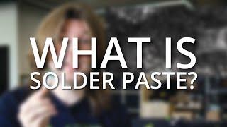 Pro Tips: What is Solder Paste?