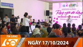 60 Giây Sáng - Ngày 17/10/2024 - HTV Tin Tức Mới Nhất 2024