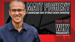 A backstage tour of Real Estate investing with Matt Picheny | Know your WHY #71