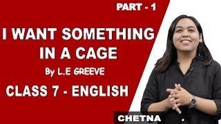 I Want Something In A Cage | Explanation | Class 7 English | iWiz Chetna