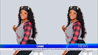 Edo State Police Command Exhumes Body Of 21-Year-Old Girl Killed By Boyfriend In Benin City
