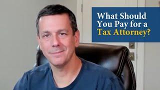 What Should You Pay for a Tax Attorney?