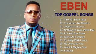 Gospel Music 2022️Greatest Black Gospel Songs️Eben