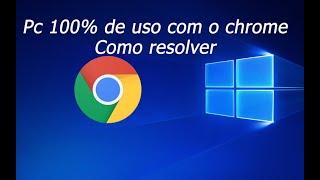 Chrome travando o pc ( Como resolver)