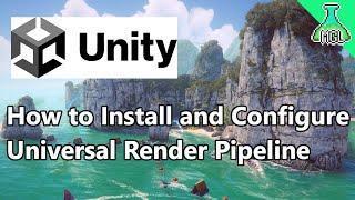 How to Install and Configure Universal Render Pipeline - Unity Tutorial