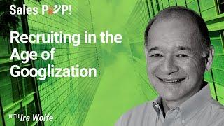 Recruiting in the Age of Googlization with Ira Wolfe