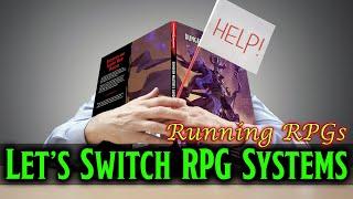 Let's Switch RPG Systems - Running RPGs