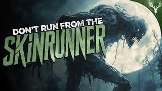 DON'T RUN from the SKINRUNNER - 23 TRUE Scary Forest Stories