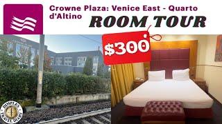 Crowne Plaza: Venice East - Quarto d'Altino: $300 a Night, Too Expensive? Room Tour