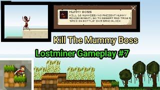 Lostminer Gameplay #7 || Kill The Mummy Boss || #roadto50subs