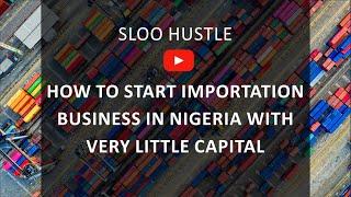 How to Start Importation Business in Nigeria with Very Little Capital