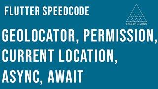 FLUTTER SpeedCode - GEOLOCATOR, PERMISSION, CURRENT LOCATION, ASYNC, AWAIT