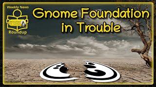 Gnome Foundation in Trouble | Weekly News Roundup