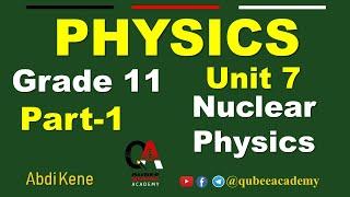 1.Grade 11 Physics Unit 7: Nuclear Physics | Part 1 |Afaan Oromoo @QUBEEDIGITAL