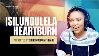 Dr. Nomcebo Mthembu: Understanding ISILUNGULELA (Heartburn)