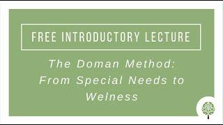 An Introduction to The Doman Method™ / Doman International / Free Introductory Lecture