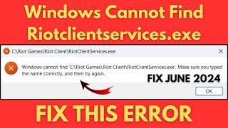 Fix: Windows Cannot Find C:RIOT Games/ Riot Client/riotclientservices.exe