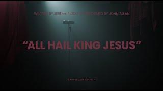 "All Hail King Jesus" - Crossroads Church
