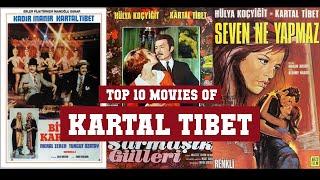 Kartal Tibet Top 10 Movies | Best 10 Movie of Kartal Tibet