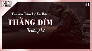 [HAY] TẬP 1/2 : THẰNG DÍM - TÁC GIẢ : TRƯỜNG LÊ | GIỌNG ĐỌC : ANH KHÔI