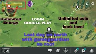 Last day on earth with game guardian no root(Unlimited Energy, log google play and hack coin, level)