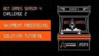 Bot Games Season 4 - Shipment Processing Solution Tutorial