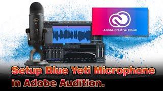 How to Setup a Blue Yeti Microphone in Adobe Audition