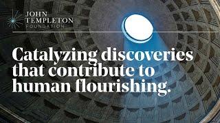 Catalyzing Human Flourishing | The John Templeton Foundation