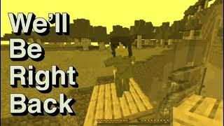 We be right back in Minecraft scp