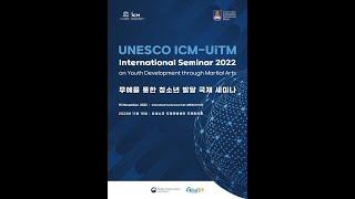 UNESCO ICM AND UiTM JOINT INTERNATIONAL SEMINAR 2022 ON YOUTH DEVELOPMENT THROUGH MARTIAL ARTS