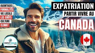 LIVING IN CANADA: EVERYTHING YOU NEED TO KNOW ABOUT EXPATRIATION (ADVANTAGES, HOUSING, VISAS, COSTS)