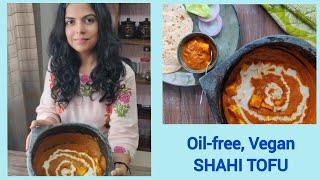 Oil Free Vegan Shahi Paneer | Shahi Tofu | Priyanka N Jain