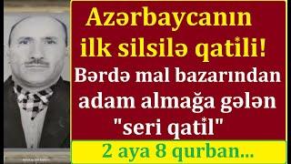 "Mal bazarı qat*li" - Azərbaycanın ilk və ən amansız silsilə q*tili - Ağdamlı ata-oğul necə tutuldu?