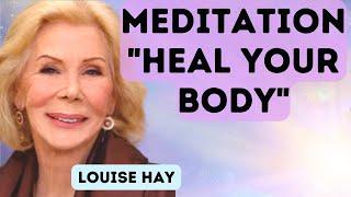  Louise Hay - Meditation - Heal Your Body 