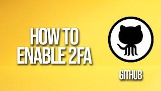 How To Enable 2fa Github Tutorial