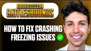 How To Fix PUBG Crashing & Freezing Issues (PC) - Full Guide