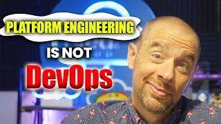 Platform Engineering Isn't DevOps