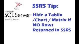 How to Hide Tablix or Chart in SSRS Report if No Value returned - Hide a Tablix if No Rows Returned