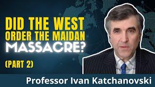 Ukrainian Professor: Western Officials Might Have Ordered The Maidan Massacre of 2014! (Part 2)