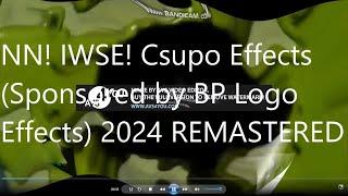 NN! IWSE! Csupo Effects (Sponsored by BP Logo Effects) (2024 REMASTERED!)