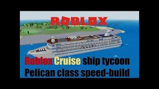 Pelican Class Speed Build | Roblox Cruise Ship Tycoon Speed Build